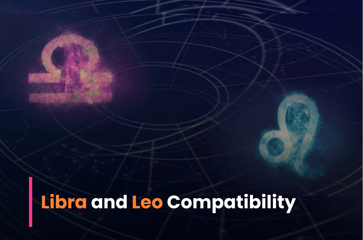 Libra and Leo Compatibility in Love, Life, Marriage, Relationships